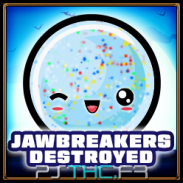 Jawbreaker candies destroyed