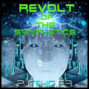 Revolt of the Synthetics...