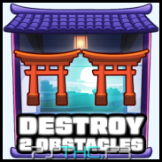 Destroy 2 obstacles
